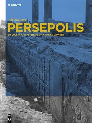 Persepolis: Discovery and Afterlife of a World Wonder by Mousavi, Ali | Hardcover | Social Science