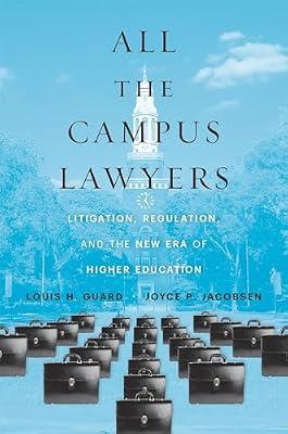 All the Campus Lawyers: Litigation, Regulation, and the New Era of Higher Education by Jacobsen, Joyce P.; Guard, Louis H. | Hardcover | Law