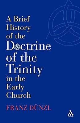 A Brief History of the Doctrine of the Trinity in the Early Church by Dünzl, Prof Franz | Paperback | Religion