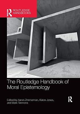 The Routledge Handbook of Moral Epistemology (Routledge Handbooks in Philosophy) | Paperback | Zoology And Animal Sciences