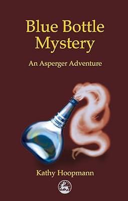 Blue Bottle Mystery: An Asperger Adventure (Asperger Adventures) by Hoopmann, Kathy