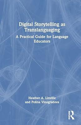 Digital Storytelling as Translanguaging: A Practical Guide for Language Educators by Linville, Heather A.; Vinogradova, Polina | Hardcover | Primary And Middle Schools