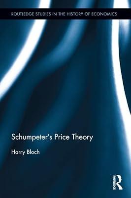 Schumpeter's Price Theory (Routledge Studies in the History of Economics, 198) by Bloch, Harry | Hardcover | Business & Economics