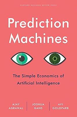 Prediction Machines: The Simple Economic by Agrawal, Ajay | Hardcover | Computers