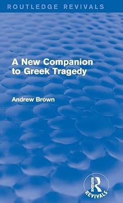 A New Companion to Greek Tragedy (Routledge Revivals) by Brown, Andrew | Hardcover | Literary Criticism