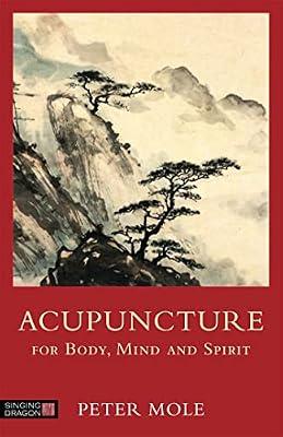 ACUPUNCTURE FOR BODY MIND AND SPIRIT by Mole, Peter | Paperback | Health & Fitness