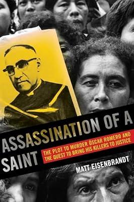 Assassination of a Saint: The Plot to Murder Oscar Romero and the Quest to Bring His Killers to Justice by Eisenbrandt, Matt | Paperback | History