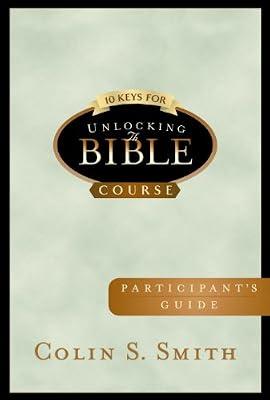 Ten Keys For Unlocking The Bible Course: Participant Guide by Smith, Colin | Paperback | Religion