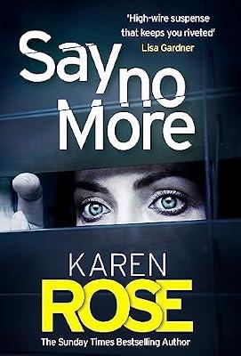 Say No More (The Sacramento Series Book 2): the gripping new thriller from the Sunday Times bestselling author by Rose, Karen | Paperback | Crime & Mystery