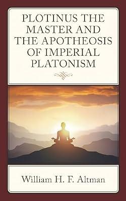 Plotinus the Master and the Apotheosis of Imperial Platonism by Altman, William H. F. | Hardcover | Western Philosophy: Ancient
