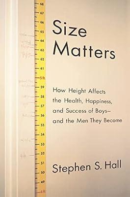 Size Matters: How Height Affects the Health, Happiness, and Success of Boys - and the Men They Become by Hall, Stephen S. | Hardcover | Social Science: Men'S Studies