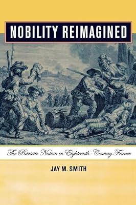 Nobility Reimagined: The Patriotic Nation In Eighteenth-century France by Smith, Jay M. | Paperback | History
