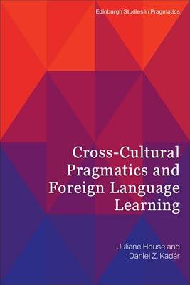 Cross-Cultural Pragmatics and Foreign Language Learning (Edinburgh Studies in Pragmatics) by Juliane House; Daniel Z. Kadar | Hardcover | Language Teaching Theory & Methods