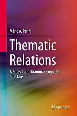 Thematic Relations: A Study in the Grammar-Cognition Interface by Perini, Mário A. | Hardcover | Linguistics