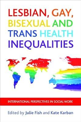 Lesbian, Gay, Bisexual and Trans Health Inequalities: International Perspectives in Social Work | Hardcover | Social Work