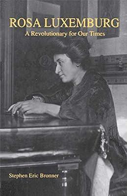 Rosa Luxemburg: A Revolutionary For Our Times by Bronner, Stephen Eric | Paperback | Biography & Autobiography