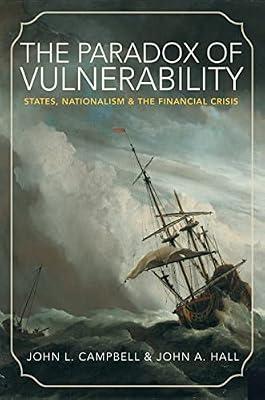 The Paradox of Vulnerability: States, Nationalism, and the Financial Crisis: 2 (Princeton Studies in Global and Comparative Sociology) by Campbell, John L.; Hall, John A. | Paperback | Social Science