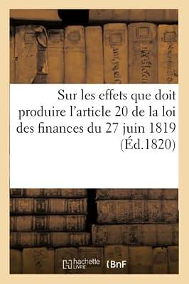 Observations Sur Les Effets Que Doit Produire l'Article 20 de la Loi Des Finances Du 27 Juin 1819 by Sans Auteur | Paperback | Jurisprudence & General Issues
