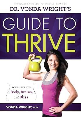 Dr. Vonda Wright's Guide to Thrive: 4 Steps to Body, Brains, and Bliss by Wright MD, Dr. Vonda | Paperback | Health & Fitness