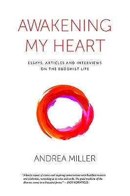 Awakening My Heart: Essays, Articles and Interviews on the Buddhist Life by Miller, Andrea | Paperback | Religion