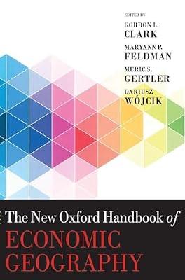 The New Oxford Handbook of Economic Geography by Wójcik, Dariusz | Hardcover | Business & Economics