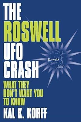 The Roswell Ufo Crash: What They Don't Want You to Know by Korff, Kal K. | Hardcover | Body