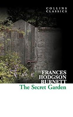 The Secret Garden: A Heartwarming Classic Novel of Magic and Friendship in the English Countryside (Collins Classics) by Burnett, Frances Hodgson | Paperback | Fiction