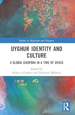 Uyghur Identity and Culture: A Global Diaspora in a Time of Crisis (Studies in Migration and Diaspora) | Paperback | Social Science
