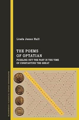 The Poems of Optatian: Puzzling Out the Past in the Time of Constantine the Great by Hall, Linda Jones | Paperback | Literary Collections