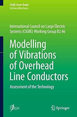 Modelling Of Vibrations Of Overhead Line Conductors (Hb 2018): Assessment of the Technology (Technical Brochures) | Hardcover | Technology & Engineering