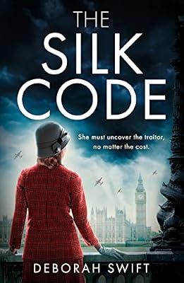 The SIlk Code: An utterly sweeping and heart-breaking WW2 historical fiction novel for 2024! (WW2 Secret Agent Series) by Swift, Deborah | Paperback | Historical Fiction