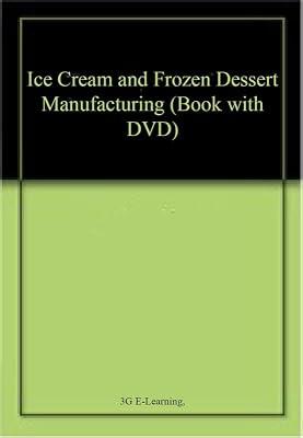 Ice Cream and Frozen Dessert Manufacturing (Book with DVD) | Paperback