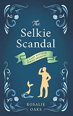 The Selkie Scandal: A prequel novella to the Lady Diviner series: 0 by Oaks, Rosalie | Paperback | Fantasy