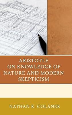 Aristotle on Knowledge of Nature and Modern Skepticism by Colaner, Nathan R. | Hardcover | Western Philosophy: Ancient