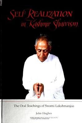 Self Realization in Kashmir Shaivism: The Oral Teachings of Swaml Laksham Joo by Lakshman; Hughes, John | Paperback | Body