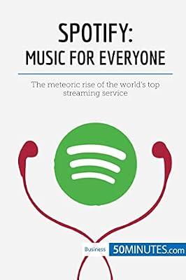 Spotify, Music for Everyone: The meteoric rise of the world's top streaming service by 50minutes | Paperback | Education