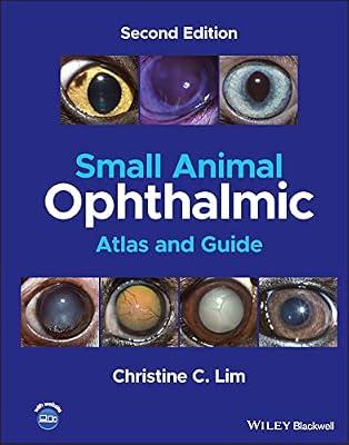SMALL ANIMAL OPHTHALMIC ATLAS AND GUIDE, SECOND EDITION by Lim, Christine C. | Hardcover | Medical