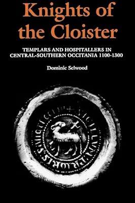 Knights of the Cloister – Templars and Hospitallers in Central–Southern Occitania, c.1100–c.1300 by Selwood, Dominic | Paperback | European History