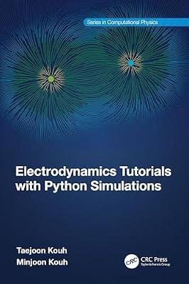 Electrodynamics Tutorials with Python Simulations (Series in Computational Physics) by Kouh, Minjoon; Kouh, Taejoon | Paperback | Electricity