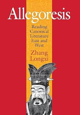 Allegoresis: Reading Canonical Literature East And West by Longxi, Zhang | Hardcover | Literary Criticism