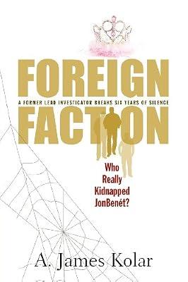 Foreign Faction - Who Really Kidnapped JonBenet? by Kolar, A James | Paperback | True Crime