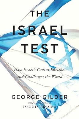 The Israel Test: Why the World's Most Besieged State Is a Beacon of Freedom and Hope for the World Economy by Gilder, George | Paperback | History