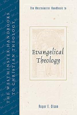 The Westminster Handbook to Evangelical Theology (Westminster Handbooks to Christian Theology) by Olson, Roger E. | Paperback | Christian Theology