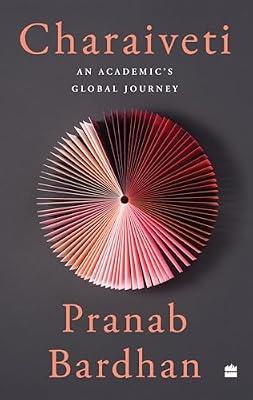 Charaiveti : An Academic's Global Journey by Bardhan, Pranab | Paperback | Memoirs