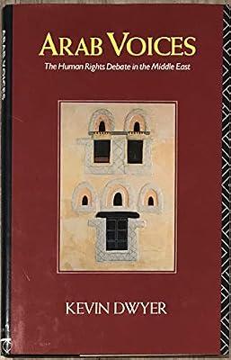 Arab Voices: The Human Rights Debate in the Middle East: 4 (Routledge Library Editions: Society of the Middle East, 4) by Dwyer, Kevin | Hardcover | Social Science