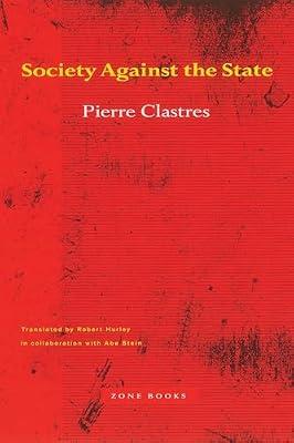 Society Against the State: Essays in Political Anthropology by Clastres, Pierre | Paperback | Philosophy