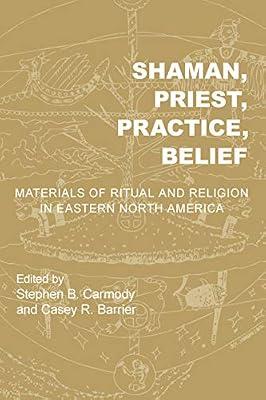 Shaman, Priest, Practice, Belief: Materials of Ritual and Religion in Eastern North America (Archaeology of the American South: New Directions and Perspectives) | Hardcover | Social Science