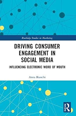 Driving Consumer Engagement in Social Media: Influencing Electronic Word of Mouth (Routledge Studies in Marketing) by Bianchi, Anna | Paperback | Business & Economics