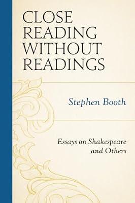 Close Reading Without Readings: Essays on Shakespeare and Others by Booth, Stephen | Paperback | Literary Criticism