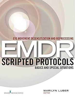 Eye Movement Desensitization and Reprocessing Emdr Scripted Protocols: Basics and Special Situations | Paperback | Psychology